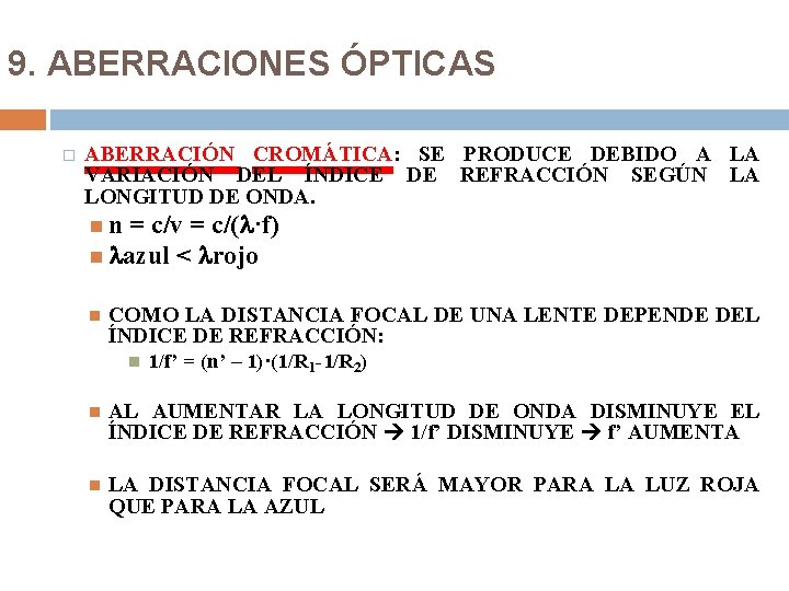 9. ABERRACIONES ÓPTICAS � ABERRACIÓN CROMÁTICA: SE PRODUCE DEBIDO A LA VARIACIÓN DEL ÍNDICE