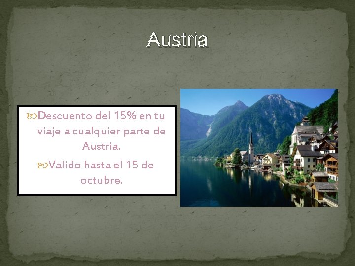 Austria Descuento del 15% en tu viaje a cualquier parte de Austria. Valido hasta