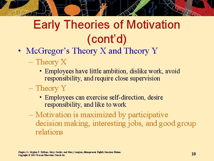 Early Theories of Motivation (cont’d) • Mc. Gregor’s Theory X and Theory Y –