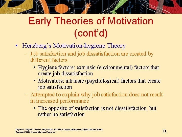 Early Theories of Motivation (cont’d) • Herzberg’s Motivation-hygiene Theory – Job satisfaction and job