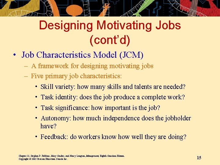 Designing Motivating Jobs (cont’d) • Job Characteristics Model (JCM) – A framework for designing