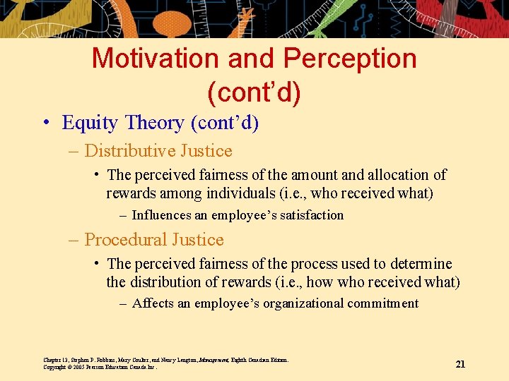 Motivation and Perception (cont’d) • Equity Theory (cont’d) – Distributive Justice • The perceived