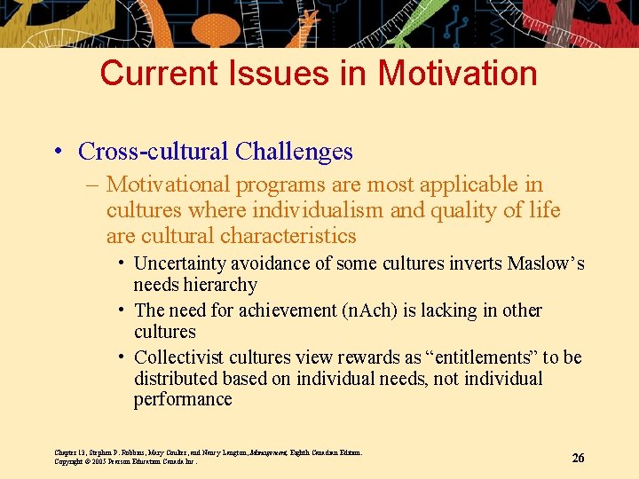 Current Issues in Motivation • Cross-cultural Challenges – Motivational programs are most applicable in
