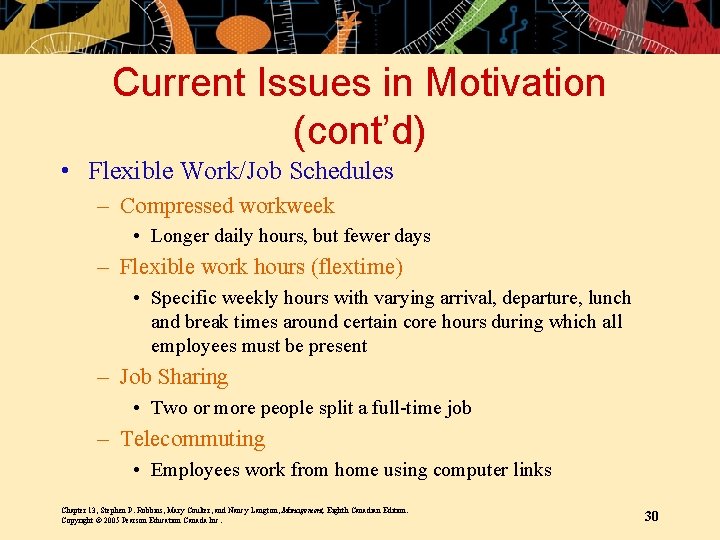 Current Issues in Motivation (cont’d) • Flexible Work/Job Schedules – Compressed workweek • Longer