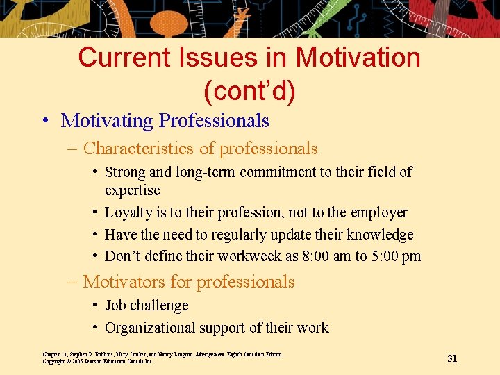 Current Issues in Motivation (cont’d) • Motivating Professionals – Characteristics of professionals • Strong