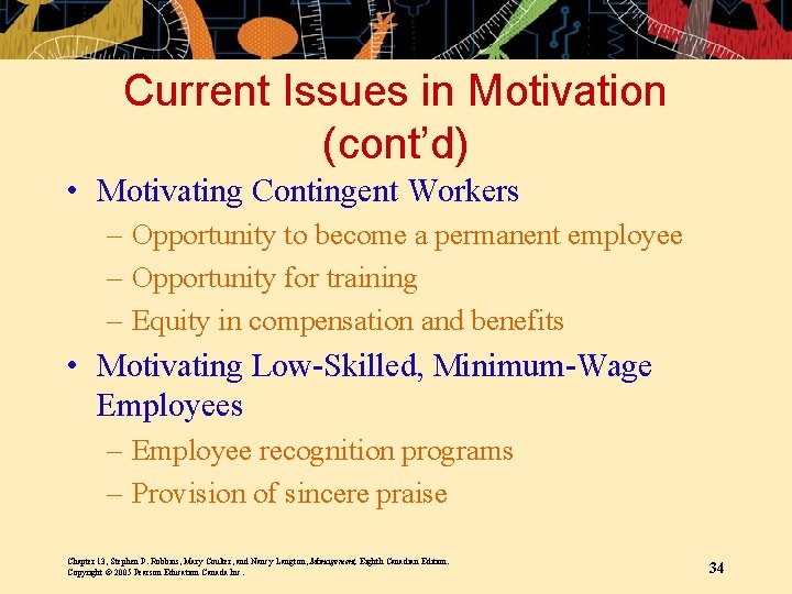 Current Issues in Motivation (cont’d) • Motivating Contingent Workers – Opportunity to become a