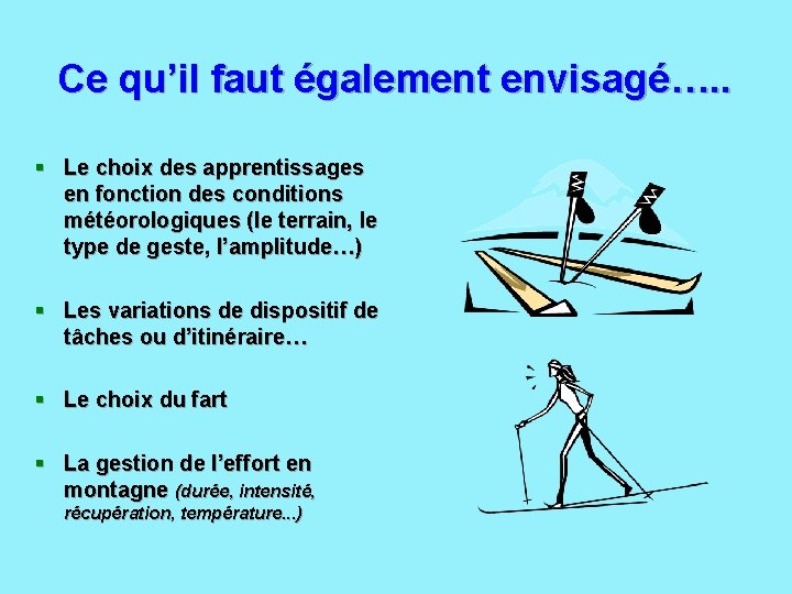 Ce qu’il faut également envisagé…. . § Le choix des apprentissages en fonction des