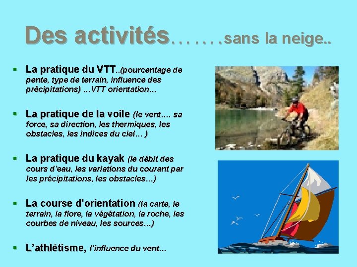 Des activités……. sans la neige. . § La pratique du VTT. . (pourcentage de