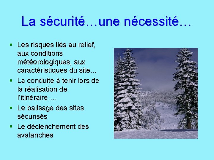 La sécurité…une nécessité… § Les risques liés au relief, aux conditions météorologiques, aux caractéristiques