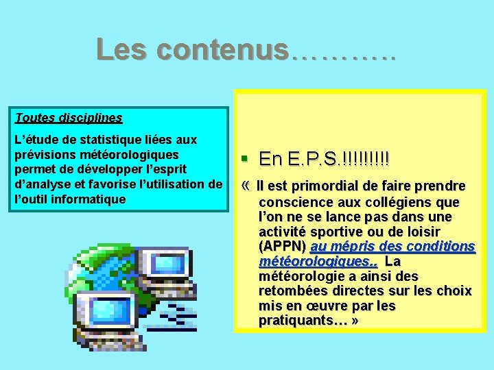 Les contenus………. . Toutes disciplines L’étude de statistique liées aux prévisions météorologiques permet de