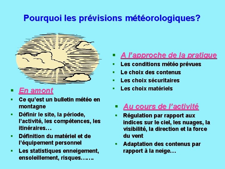 Pourquoi les prévisions météorologiques? § A l’approche de la pratique § En amont §