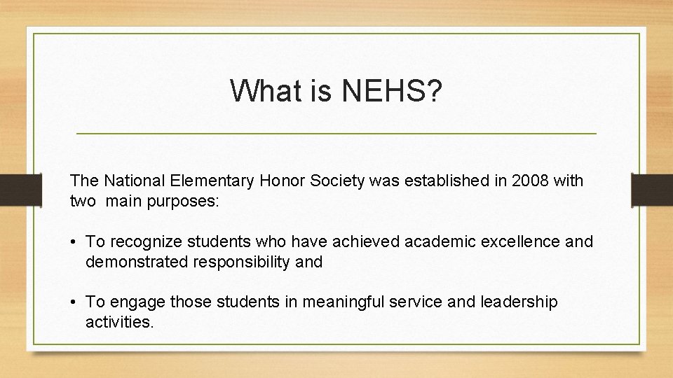 What is NEHS? The National Elementary Honor Society was established in 2008 with two