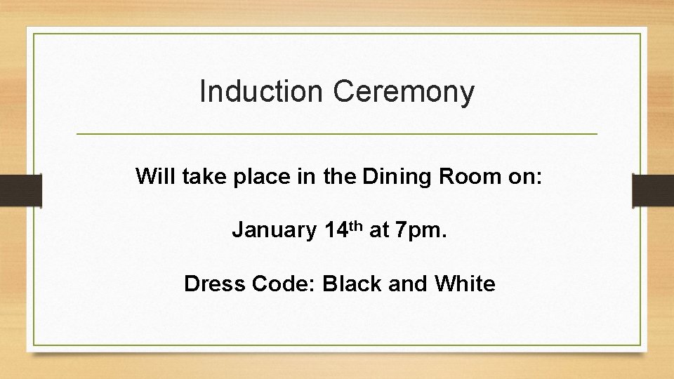 Induction Ceremony Will take place in the Dining Room on: January 14 th at