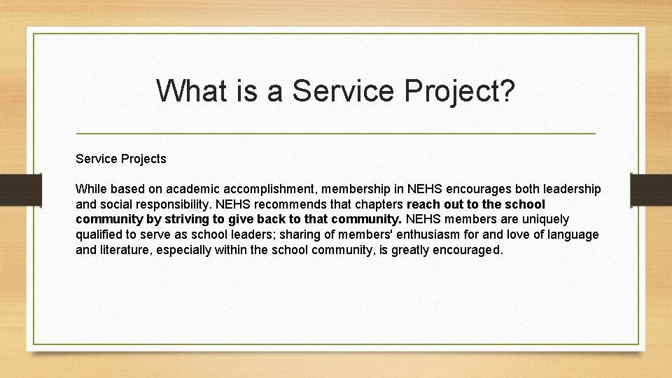 What is a Service Project? Service Projects While based on academic accomplishment, membership in