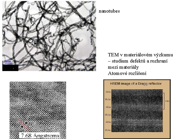 nanotubes TEM v materiálovém výzkumu – studium defektů a rozhraní mezi materiály Atomové rozlišení