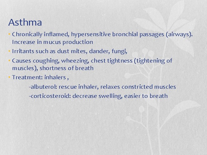 Asthma • Chronically inflamed, hypersensitive bronchial passages (airways). Increase in mucus production • Irritants