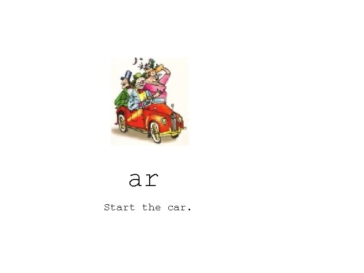 ar Start the car. 