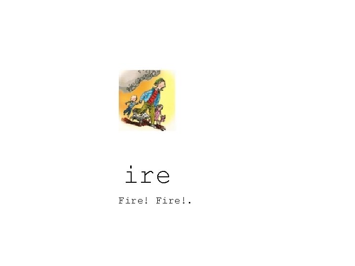 ire Fire!. 