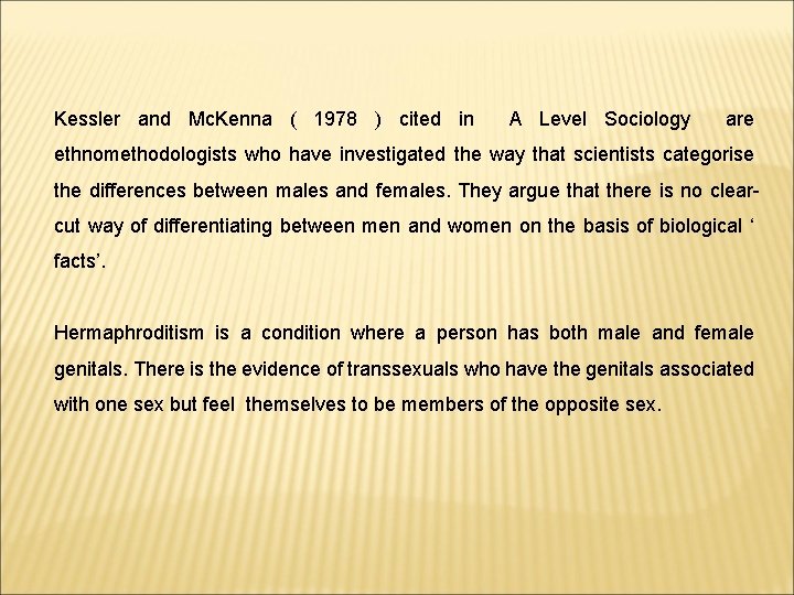 Kessler and Mc. Kenna ( 1978 ) cited in A Level Sociology are ethnomethodologists