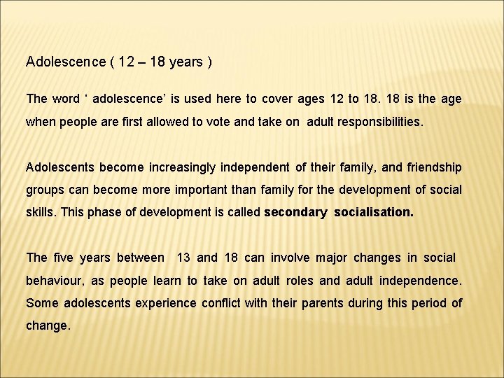 Adolescence ( 12 – 18 years ) The word ‘ adolescence’ is used here