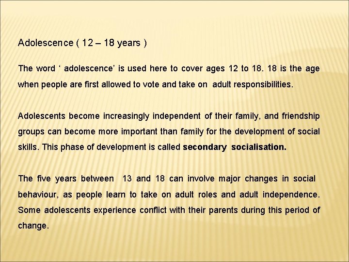 Adolescence ( 12 – 18 years ) The word ‘ adolescence’ is used here