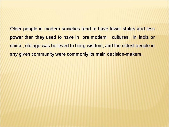 Older people in modern societies tend to have lower status and less power than