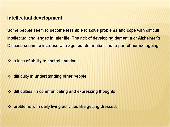 Intellectual development Some people seem to become less able to solve problems and cope