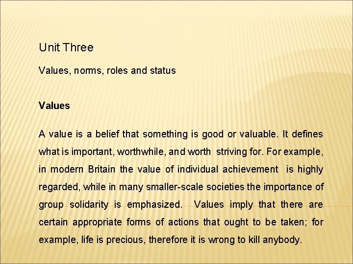 Unit Three Values, norms, roles and status Values A value is a belief that