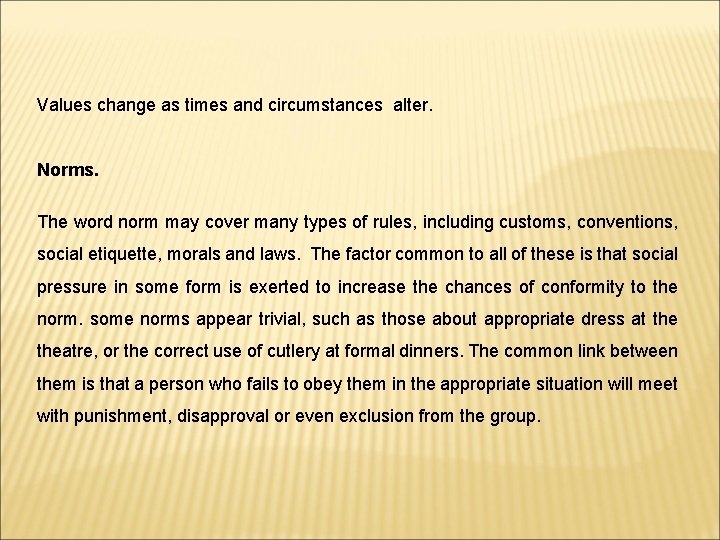 Values change as times and circumstances alter. Norms. The word norm may cover many