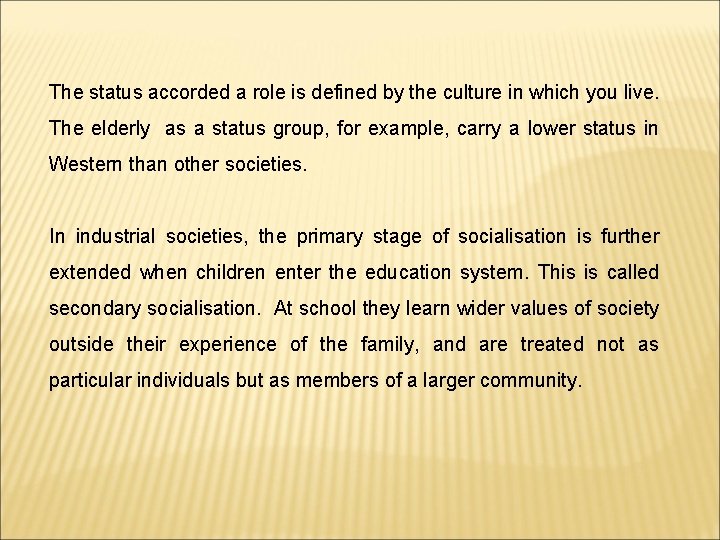 The status accorded a role is defined by the culture in which you live.