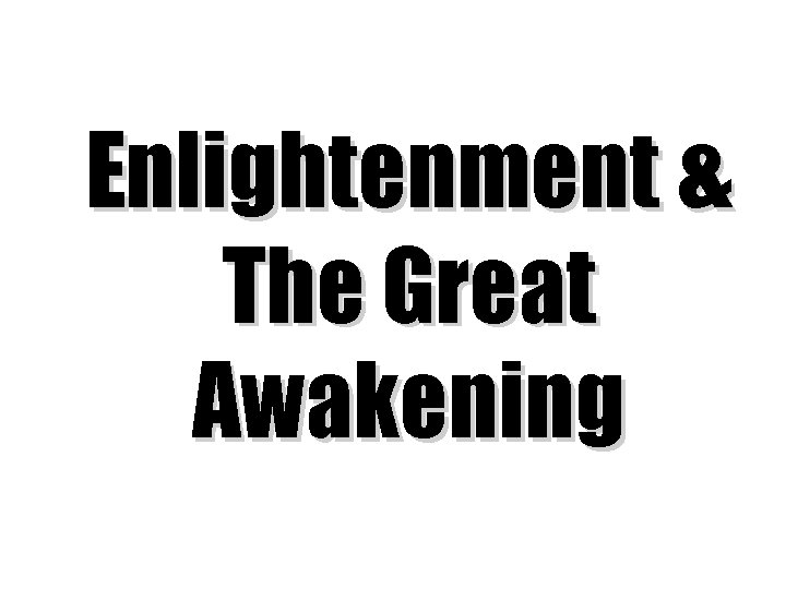 Enlightenment & The Great Awakening 