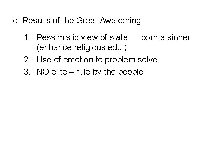 d. Results of the Great Awakening 1. Pessimistic view of state … born a