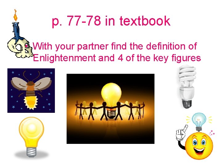 p. 77 -78 in textbook • With your partner find the definition of Enlightenment