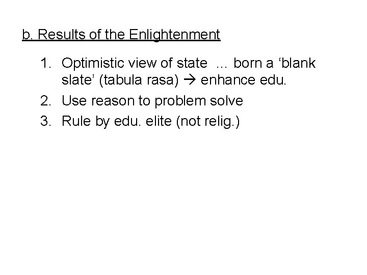 b. Results of the Enlightenment 1. Optimistic view of state … born a ‘blank
