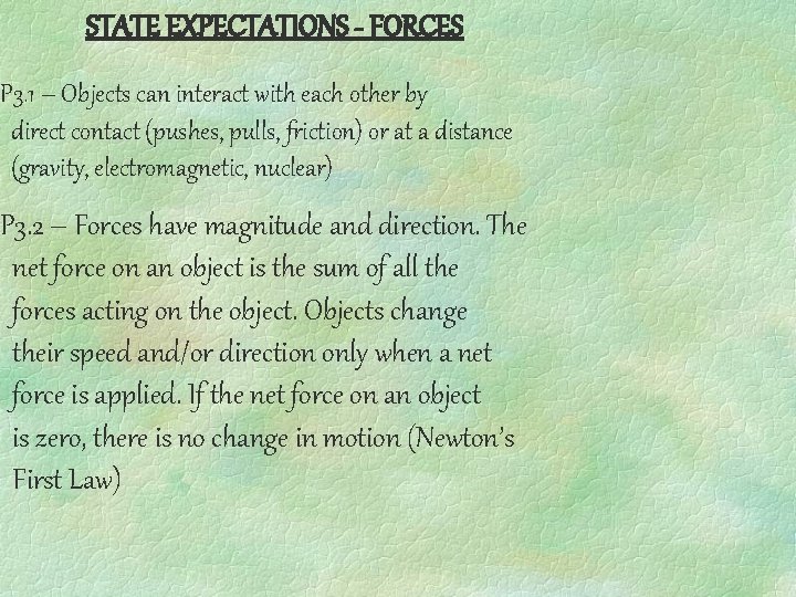 STATE EXPECTATIONS - FORCES P 3. 1 – Objects can interact with each other