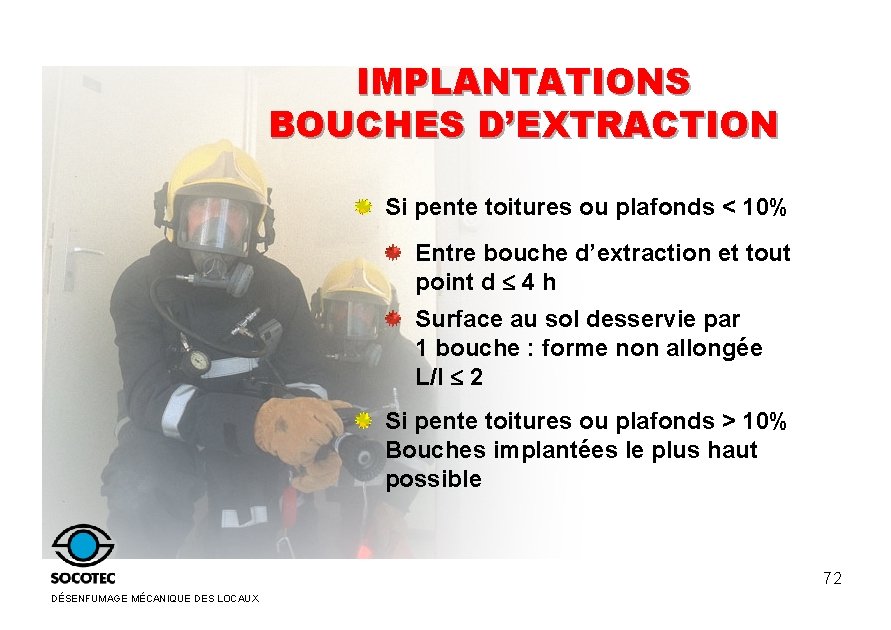 IMPLANTATIONS BOUCHES D’EXTRACTION Si pente toitures ou plafonds < 10% Entre bouche d’extraction et
