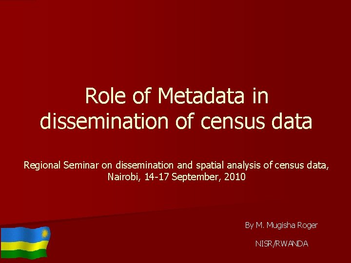 Role of Metadata in dissemination of census data Regional Seminar on dissemination and spatial