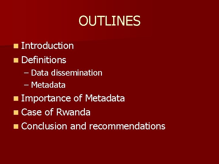 OUTLINES n Introduction n Definitions – Data dissemination – Metadata n Importance of Metadata