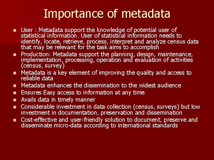 Importance of metadata n n n n User : Metadata support the knowledge of