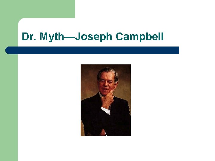 Dr. Myth—Joseph Campbell 