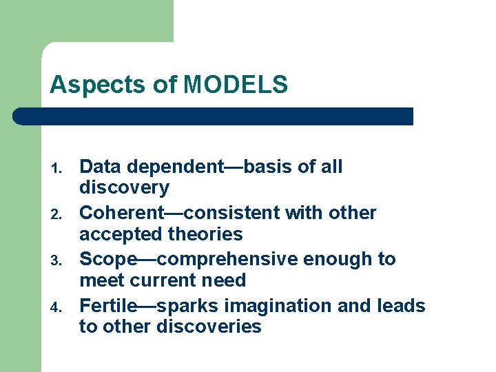 Aspects of MODELS 1. 2. 3. 4. Data dependent—basis of all discovery Coherent—consistent with