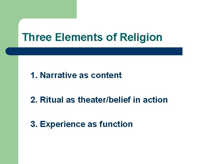 Three Elements of Religion 1. Narrative as content 2. Ritual as theater/belief in action
