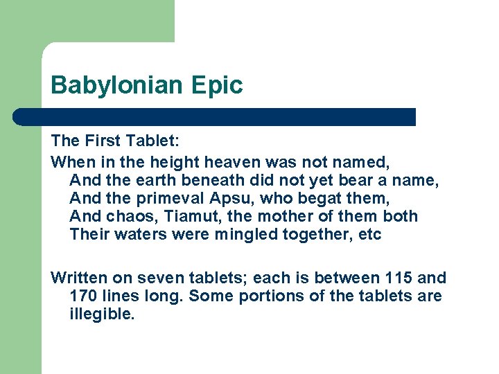 Babylonian Epic The First Tablet: When in the height heaven was not named, And