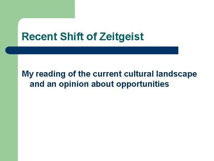 Recent Shift of Zeitgeist My reading of the current cultural landscape and an opinion