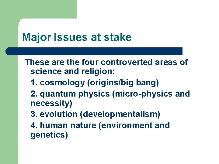 Major Issues at stake These are the four controverted areas of science and religion: