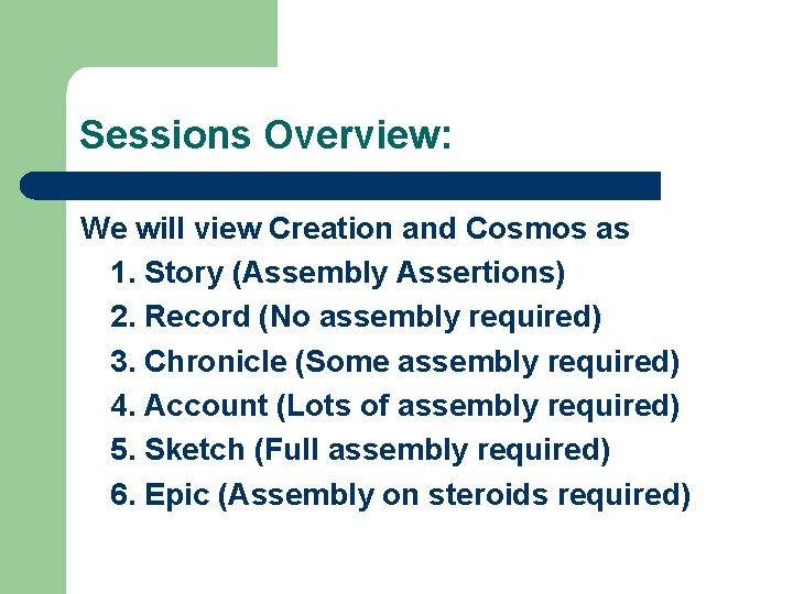Sessions Overview: We will view Creation and Cosmos as 1. Story (Assembly Assertions) 2.