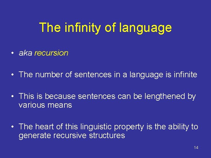 The infinity of language • aka recursion • The number of sentences in a