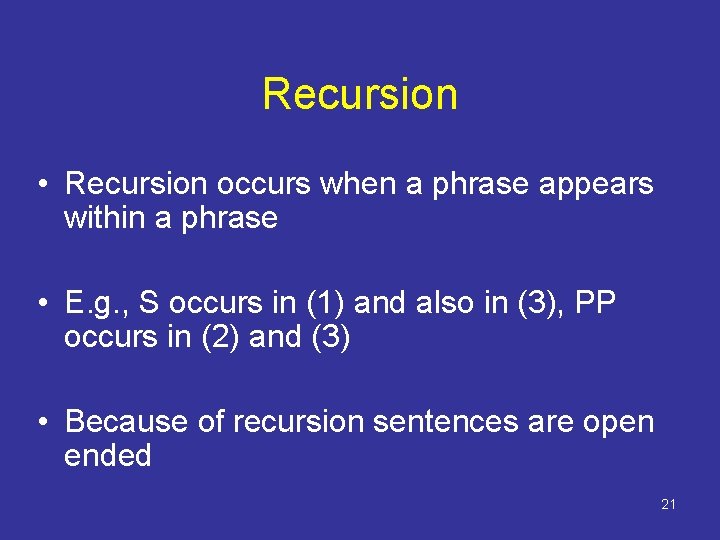 Recursion • Recursion occurs when a phrase appears within a phrase • E. g.