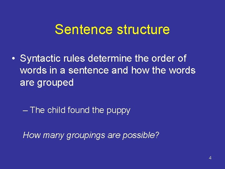 Sentence structure • Syntactic rules determine the order of words in a sentence and