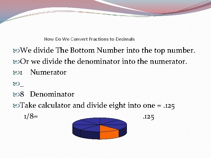 How Do We Convert Fractions to Decimals We divide The Bottom Number into the